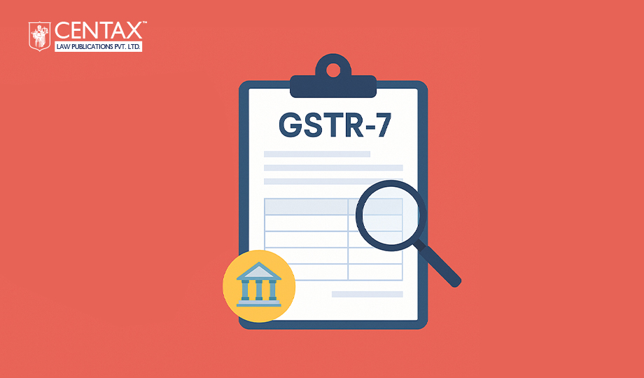 GSTN Defers Invoice-Wise TDS Reporting in GSTR-7