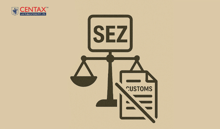 SEZ Act Overrides Customs Act in Case of Conflict | CESTAT