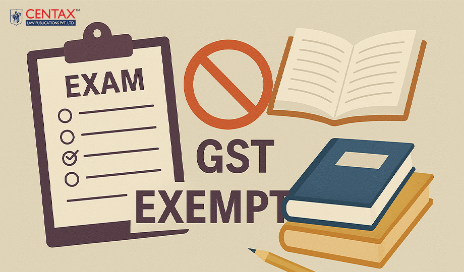 Printing of Exam Materials for Educational Institutions is GST Exempt | AAR