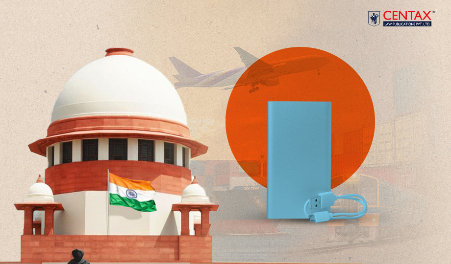 SC Upholds Exemption on Import of Single Unit Cells for Power Banks