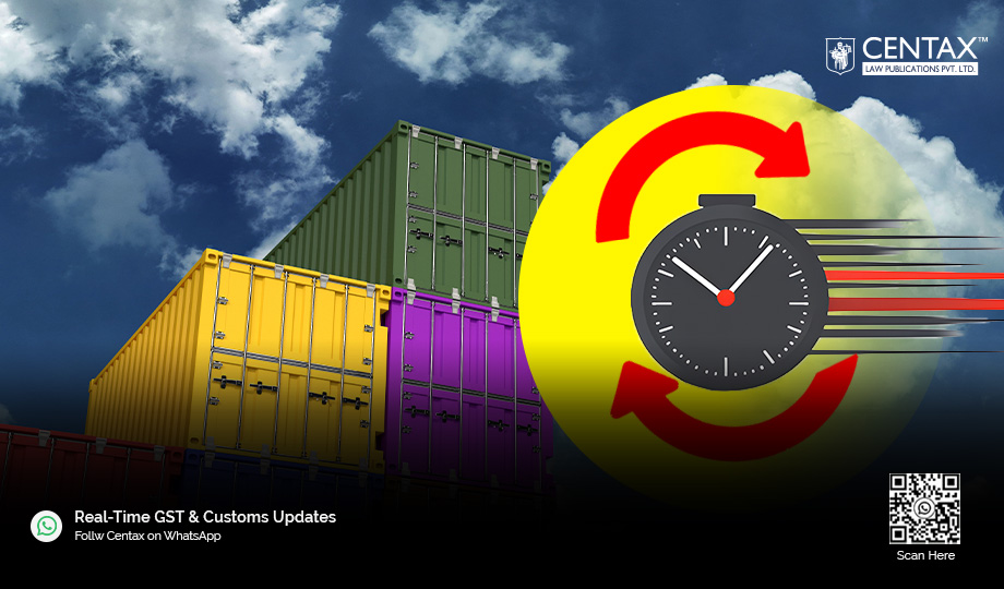 CBIC Relaxes Import Rules for Returned Export Containers